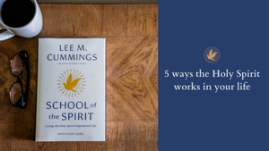5 Ways the Holy Spirit Works in Your Life