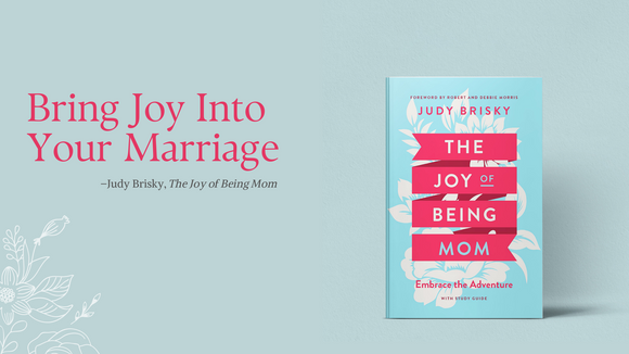 Bring Joy Into Your Marriage | The Joy of Being Mom | Judy Brisky