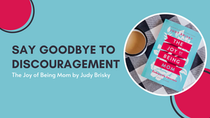 Say Goodbye to Discouragement