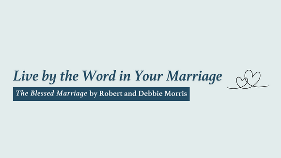 Live by the Word in Your Marriage