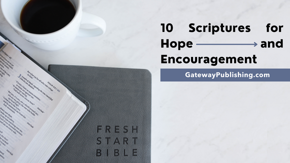 10 Scriptures for hope and encouragement