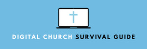Digital Church Survival Guide