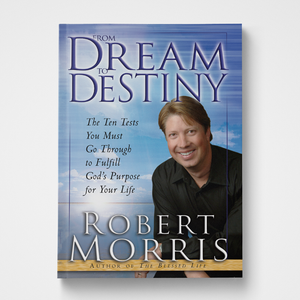 From Dream to Destiny Robert Morris