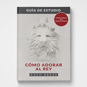 Spanish How to Worship a King Study Guide