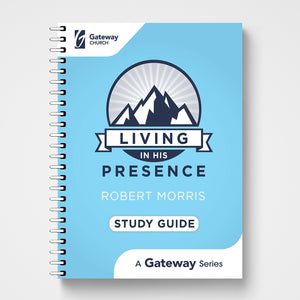 Living in His Presence Study Guide Robert Morris