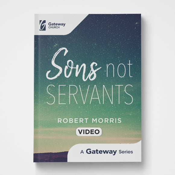 Sons Not Servants DVD | Robert Morris | Gateway Publishing