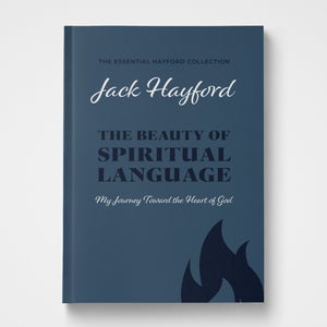 The Beauty of Spiritual Language — The Essential Hayford Collection (Hardcover)