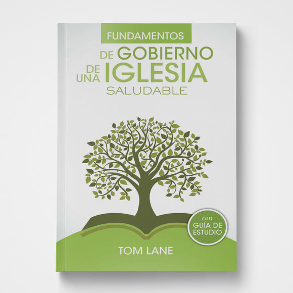 Foundations of Healthy Church Government Spanish